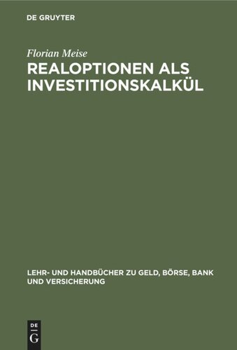 Realoptionen als Investitionskalkül: Bewertung von Investitionen unter Unsicherheit