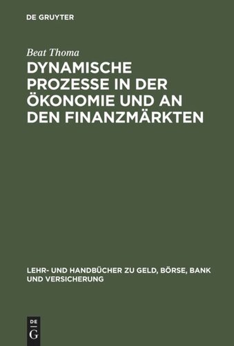 Dynamische Prozesse in der Ökonomie und an den Finanzmärkten: Mathematische Prinzipien und Computersimulation zur Analyse von Konjunktur und Börsenzyklen