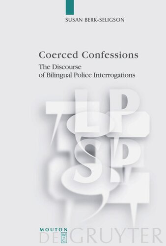 Coerced Confessions: The Discourse of Bilingual Police Interrogations