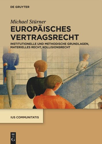 Europäisches Vertragsrecht: Institutionelle und methodische Grundlagen, materielles Recht, Kollisionsrecht