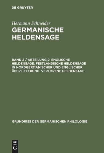 Germanische Heldensage: Band 2 / Abteilung 2 Englische Heldensage. Festländische Heldensage in nordgermanischer und englischer Überlieferung. Verlorene Heldensage