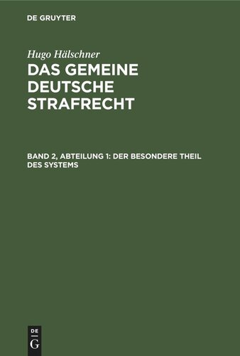 Das gemeine deutsche Strafrecht: Band 2, Abteilung 1 Der besondere Theil des Systems