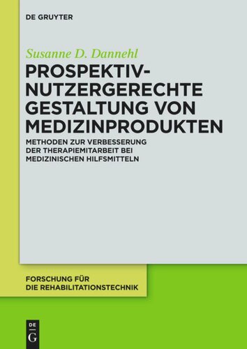 Band 2 Prospektiv-nutzergerechte Gestaltung von Medizinprodukten: Methoden zur Verbesserung der Therapiemitarbeit bei medizinischen Hilfsmitteln