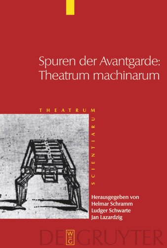 Theatrum Scientiarum. Band 4 Spuren der Avantgarde: Theatrum machinarum: Frühe Neuzeit und Moderne im Kulturvergleich