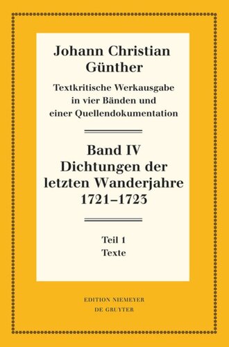 Textkritische Werkausgabe. Band IV Dichtungen der letzten Wanderjahre 1721-1723: 1: Texte. 2: Nachweise, Erläuterungen und Gesamtverzeichnisse