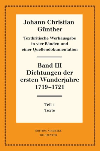 Textkritische Werkausgabe. Band III Dichtungen der ersten Wanderjahre 1719-1721: 1: Texte. 2: Nachweise und Erläuterungen