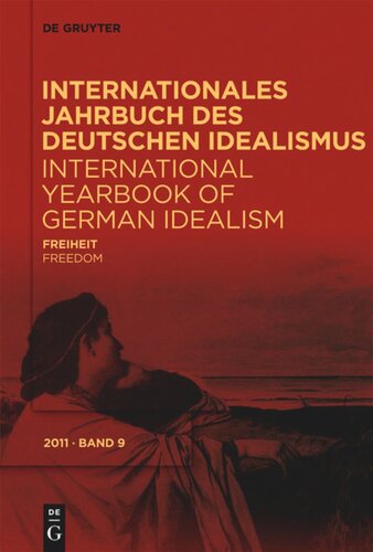 Internationales Jahrbuch des Deutschen Idealismus / International Yearbook of German Idealism: 9/2011 Freiheit / Freedom