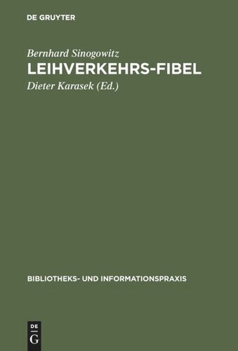 Leihverkehrs-Fibel: Kurzgefaßte Anleitung zur Praxis des Leihverkehrs der deutschen Bibliotheken. Mit Text und Kommentar der Leihverkehrsordnung 1979 und einer Auswahl-Bibliographie zum Leihverkehr 1971–1982