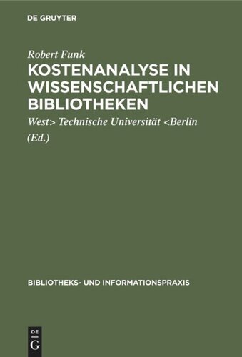 Kostenanalyse in wissenschaftlichen Bibliotheken: Eine Modelluntersuchung an der Universitätsbibliothek der Technischen Universität Berlin