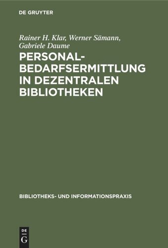 Personalbedarfsermittlung in dezentralen Bibliotheken: Ergebnisse einer mit Unterstützung der Deutschen Forschungsgemeinschaft durchgeführten Untersuchung
