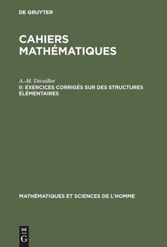 Cahiers mathématiques: II Exercices corrigés sur des structures élémentaires