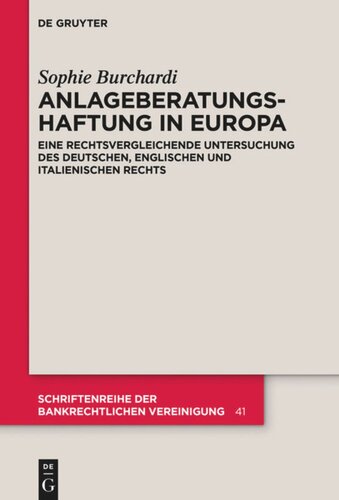 Anlageberatungshaftung in Europa: Eine rechtsvergleichende Untersuchung des deutschen, englischen und italienischen Rechts