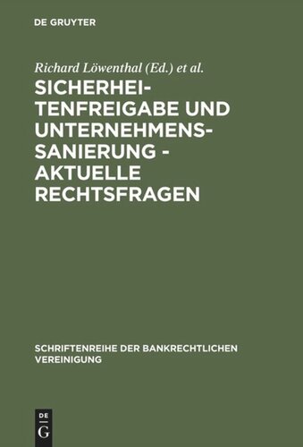Sicherheitenfreigabe und Unternehmenssanierung - Aktuelle Rechtsfragen: Bankrechtstagung 1994