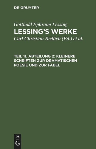 Lessing’s Werke: Teil 11, Abteilung 2 Kleinere Schriften zur dramatischen Poesie und zur Fabel