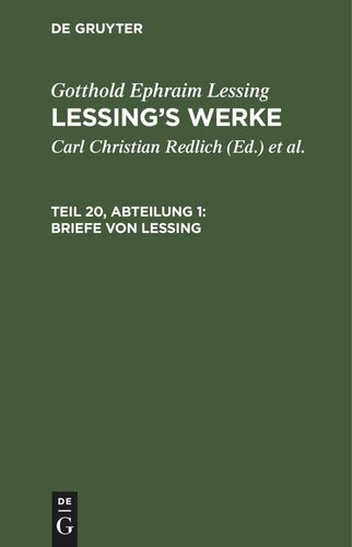 Lessing’s Werke: Teil 20, Abteilung 1 Briefe von Lessing