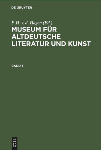 Museum für altdeutsche Literatur und Kunst: Band 1