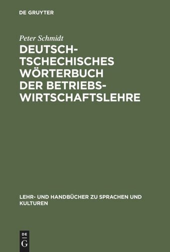 Deutsch-tschechisches Wörterbuch der Betriebswirtschaftslehre: Nemecko-ceský Slovník nauky o ekonomice podniku