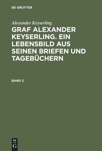 Graf Alexander Keyserling. Ein Lebensbild aus seinen Briefen und Tagebüchern: Band 2