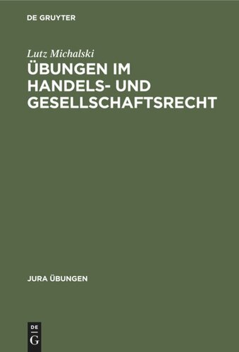Übungen im Handels- und Gesellschaftsrecht: I: Handelsrecht
