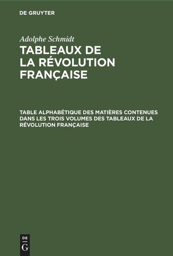 Tableaux de la Révolution française: Table alphabétique des matières contenues dans les trois volumes des Tableaux de la révolution française