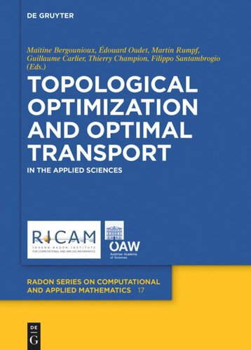 Topological Optimization and Optimal Transport: In the Applied Sciences