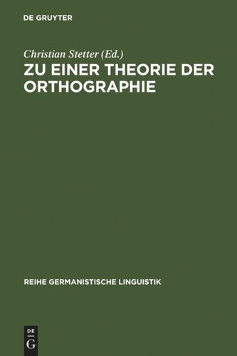 Zu einer Theorie der Orthographie: interdisziplinäre Aspekte gegenwärtiger Schrift- und Orthographieforschung