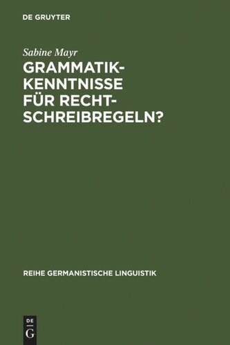 Grammatikkenntnisse für Rechtschreibregeln?: Drei deutsche Rechtschreibwörterbücher kritisch analysiert