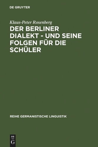 Der Berliner Dialekt - und seine Folgen für die Schüler: Geschichte und  Gegenwart der Stadtsprache Berlins sowie eine empirische Untersuchung der Schulprobleme dialektsprechender Berliner Schüler