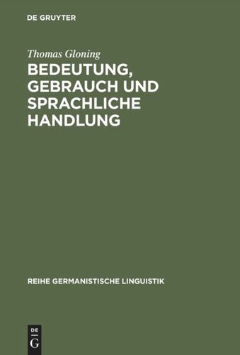 Bedeutung, Gebrauch und sprachliche Handlung: Ansätze und Probleme einer handlungstheoretischen Semantik aus linguistischer Sicht
