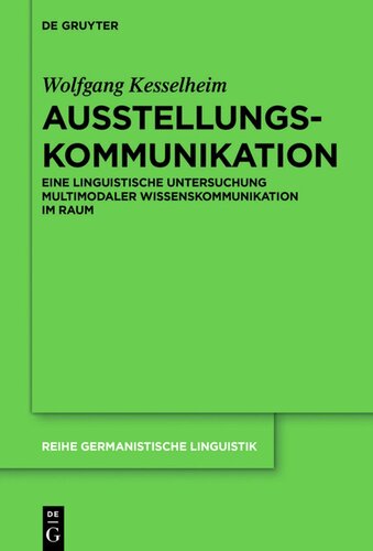 Ausstellungskommunikation: Eine linguistische Untersuchung multimodaler Wissenskommunikation im Raum