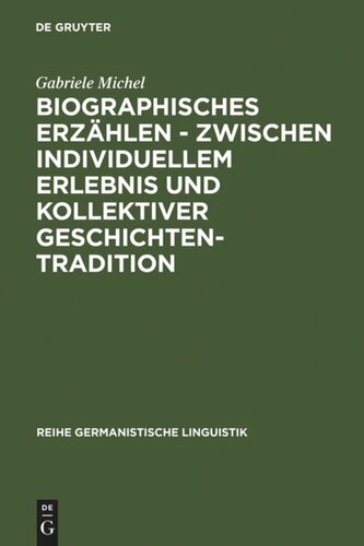 Biographisches Erzählen - zwischen individuellem Erlebnis und kollektiver Geschichtentradition: Untersuchung typischer Erzählfiguren, ihrer sprachlichen Form und ihrer interaktiven und identitätskonstituierenden Funktion in Geschichten und Lebensgeschichten