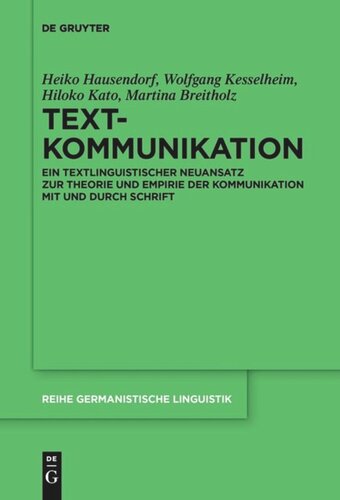 Textkommunikation: Ein textlinguistischer Neuansatz zur Theorie und Empirie der Kommunikation mit und durch Schrift