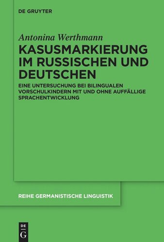 Kasusmarkierung im Russischen und Deutschen: Eine Untersuchung bei bilingualen Vorschulkindern mit und ohne auffällige Sprachentwicklung