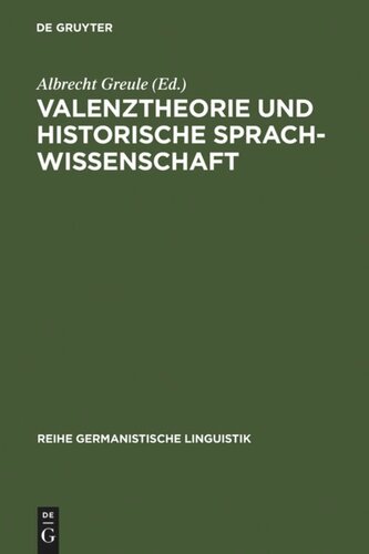 Valenztheorie und historische Sprachwissenschaft: Beiträge zur sprachgeschichtlichen Beschreibung des Deutschen