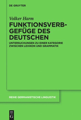 Funktionsverbgefüge des Deutschen: Untersuchungen zu einer Kategorie zwischen Lexikon und Grammatik