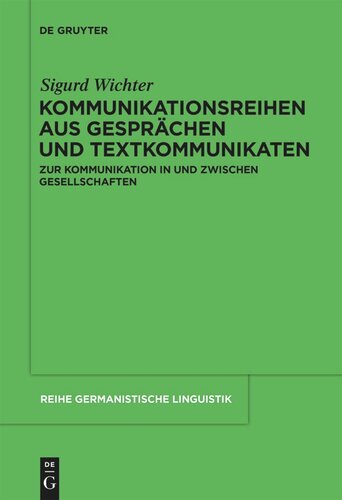 Kommunikationsreihen aus Gesprächen und Textkommunikaten: Zur Kommunikation in und zwischen Gesellschaften