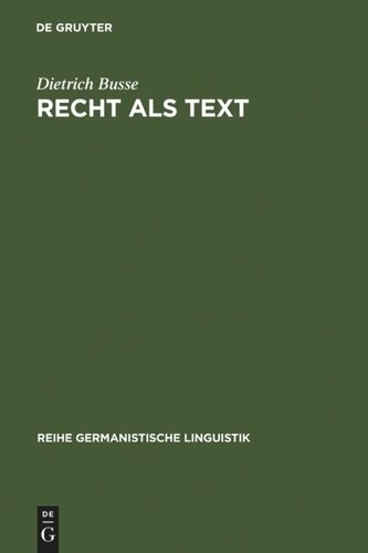 Recht als Text: linguistische Untersuchungen zur Arbeit mit Sprache in einer gesellschaftlichen Institution
