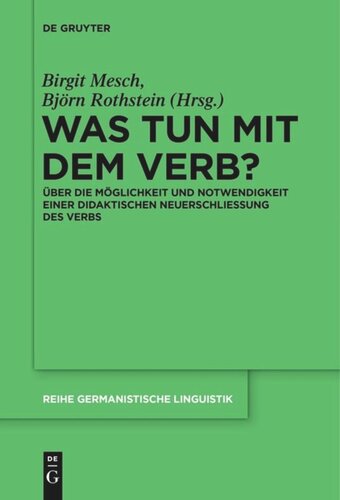 Was tun mit dem Verb?: Über die Möglichkeit und Notwendigkeit einer didaktischen Neuerschließung des Verbs