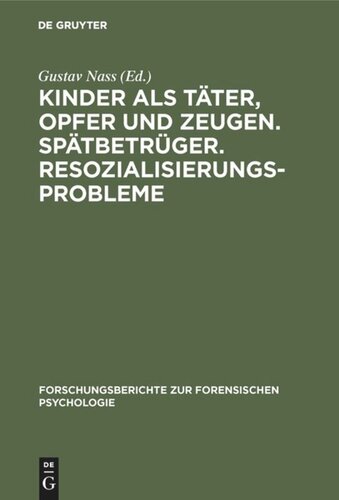 Kinder als Täter, Opfer und Zeugen. Spätbetrüger. Resozialisierungsprobleme: Vorträge, gehalten anläßlich der Tagung der Sektion Forensische Psychologie des Berufsverbandes Deutscher Psychologen am 13. und 14.9.1968 in Wiesbaden