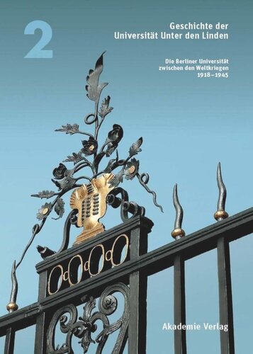 BAND 2 Geschichte der Universität Unter den Linden: Band 2: Die Berliner Universität zwischen den Weltkriegen 1918-1945