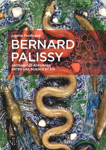 Bernard Palissy: Artisan des réformes entre art, science et foi