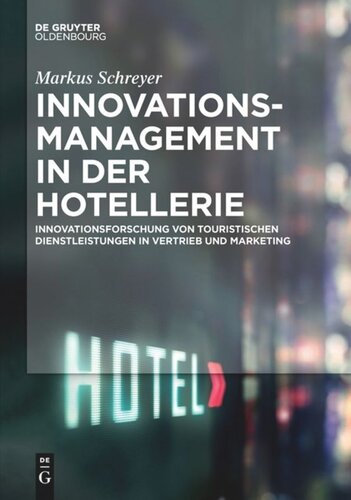 Innovationsmanagement in der Hotellerie: Innovationsforschung von touristischen Dienstleistungen in Vertrieb und Marketing