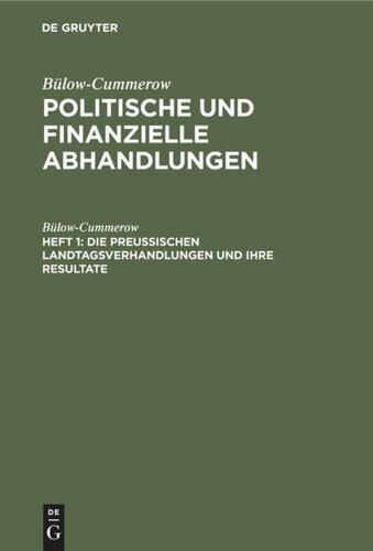 Politische und finanzielle Abhandlungen: Heft 1 Die preussischen Landtagsverhandlungen und ihre Resultate