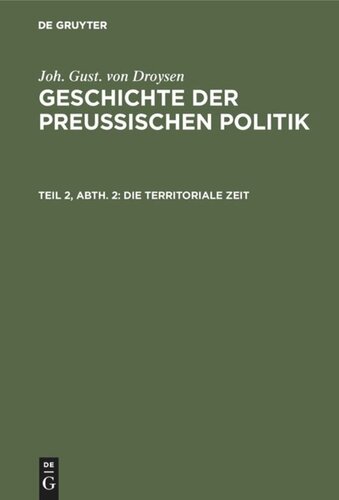 Geschichte der preußischen Politik: Teil 2, Abt. 2 Die territoriale Zeit