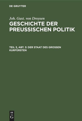 Geschichte der preußischen Politik: Teil 3, Abt. 3 Der Staat des großen Kurfürsten