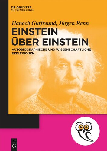 Einstein über Einstein: Autobiographische und wissenschaftliche Reflexionen