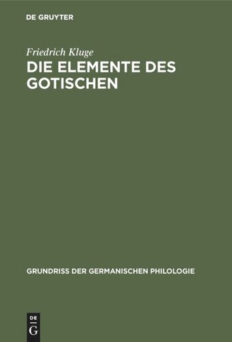 Die Elemente des Gotischen: Eine erste Einführung in die deutsche Sprachwissenschaft
