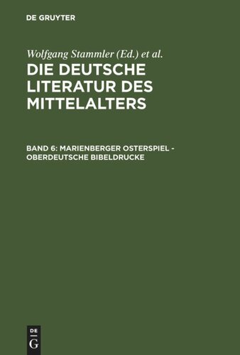 Die deutsche Literatur des Mittelalters: Band 6 Marienberger Osterspiel - Oberdeutsche Bibeldrucke