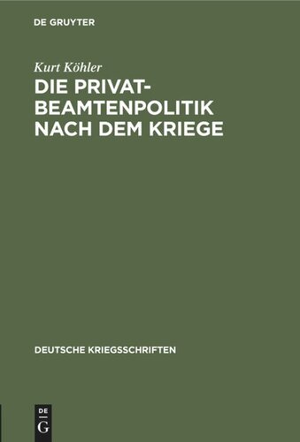 Die Privatbeamtenpolitik nach dem Kriege: (Ein Vorschlag zur Neugruppierung der Angestelltenverbände)