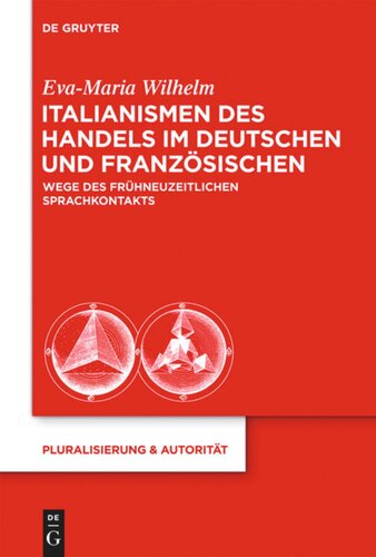 Italianismen des Handels im Deutschen und Französischen: Wege des frühneuzeitlichen Sprachkontakts